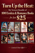 Turn Up the Heat: My Newest Bundle of 100 Erotica & Romance Books for Just $25 — Limited-Time Offer!